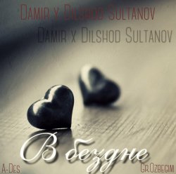 Damir ft Dilshod Sultanov - В Бездне (O'zbegim)
