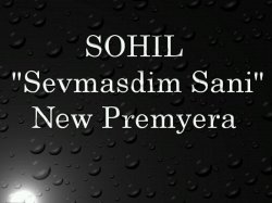 Sohil Guruhi - Sevmasdim Sani