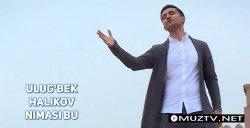 Ulug'bek Halikov - Nimasi Bu (Official Clip)