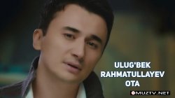Ulug'bek Rahmatullayev - Ota (Official Clip)