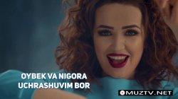 Oybek va Nigora - Uchrashuvim Bor (Official Clip)