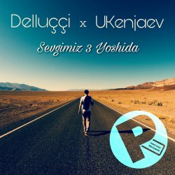 Dellucci x UKenjaev - Sevgimiz 3 Yoshida