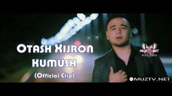 Otash Xijron - Kumush (Official Full HD Clip)