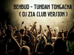 Behbud - Tundan Tongacha (Dj ZIA Club Version)