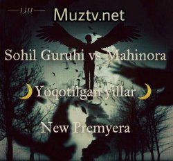 Sohil Guruhi ft. Mahinora - Yo'qotilgan Yillar