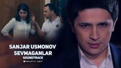 Sanjar Usmonov - Sevmaganlar (OST Komila) (Official HD Clip)