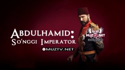 Abdulhamid: So'nggi Imperator (Turk Serial) Musiqalari