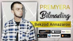 Bekzod Annazarov - Bilmading (Sevgi Qissasi 3-Qism)