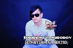 Sobirkho'ja Murodov ft. Bekzod - Sezmaysan